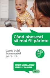 Cand obosesti sa mai fii parinte