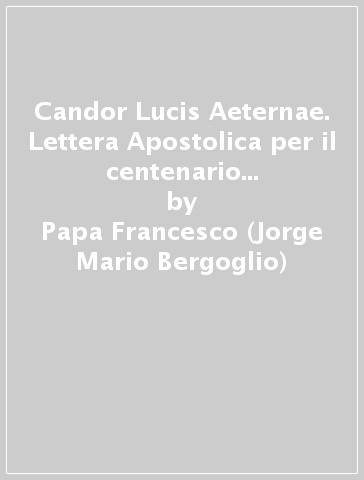 Candor Lucis Aeternae. Lettera Apostolica per il centenario della morte di Dante Alighieri - Papa Francesco (Jorge Mario Bergoglio)