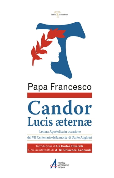 Candor Lucis aeternae. Lettera apostolica in occasione del VII centenario della morte di Dante Alighieri - Papa Francesco (Jorge Mario Bergoglio)