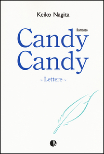 Candy Candy. Lettere - Keiko Nagita