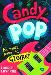 Candy pop (Tome 1) - En route pour la gloire!