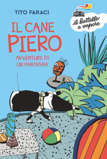 Il Cane Piero. Avventure di un fantasma - Tito Faraci