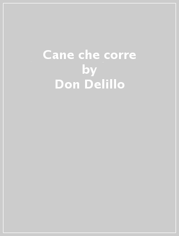 Cane che corre - Don Delillo