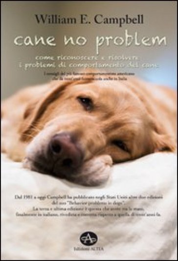 Cane no problem. Come riconoscere e risolvere i problemi di comportamento del cane - William E. Campbell