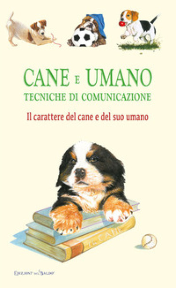 Cane e umano. Tecniche di comunicazione. Il carattere del cane e del suo umano - Ulrike Raiser