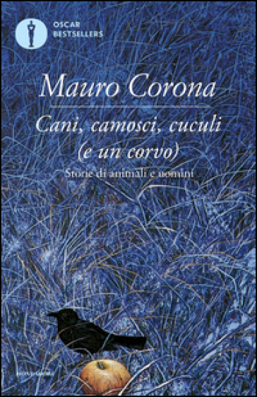 Cani, camosci, cuculi (e un corvo) - Mauro Corona