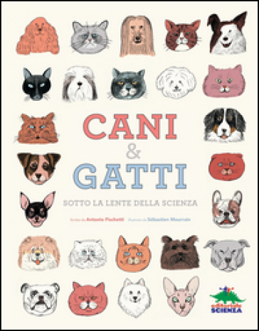 Cani & gatti sotto la lente della scienza - Antonio Fischetti