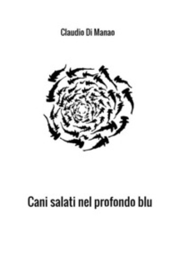 Cani salati nel profondo blu - Claudio Di Manao