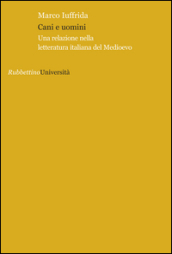 Cani e uomini. Una relazione nella letteratura italiana del Medioevo