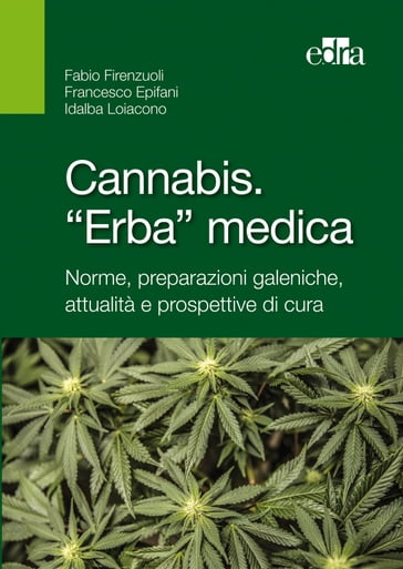 Cannabis. «Erba» medica. - Fabio Firenzuoli - Francesco Epifani - Idalba Loiacono