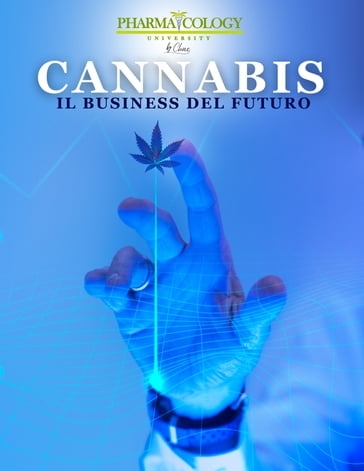 Cannabis, il business del futuro - Pharmacology University