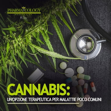 Cannabis: un'opzione terapeutica per malattie poco comuni - Pharmacology University