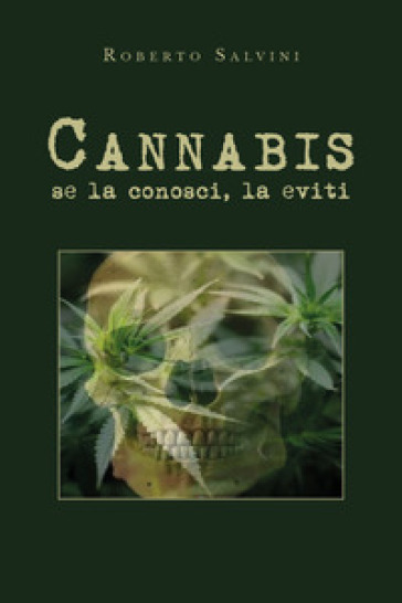 Cannabis: se la conosci, la eviti - Roberto Salvini