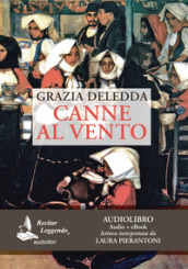 Canne al vento. Audiolibro. CD Audio formato MP3. Ediz. integrale