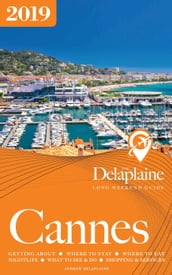 Cannes: The Delaplaine 2019 Long Weekend Guide
