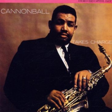 Cannonball takes charge - Julian Cannonball Adderley