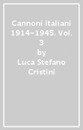Cannoni italiani 1914-1945. Vol. 3