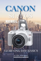 Canon SL3 EOS Rebel: Learning the Basics