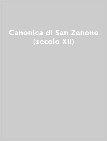 Canonica di San Zenone (secolo XII)