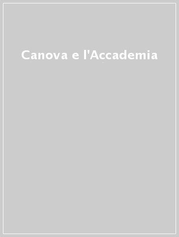 Canova e l'Accademia