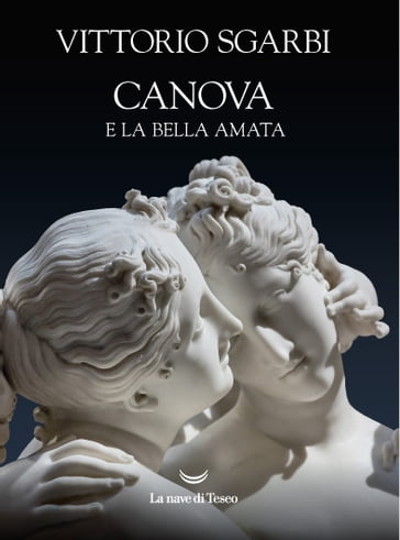 Canova e la bella amata - Vittorio Sgarbi