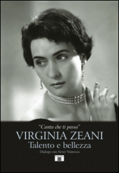 «Canta che ti passa». Virginia Zeani. Talento e bellezza. Dialogo con Sever Voinescu