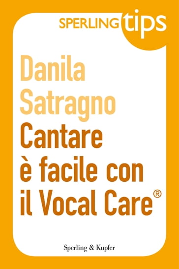 Cantare è facile con il Vocal Care - Sperling Tips - Danila Satragno