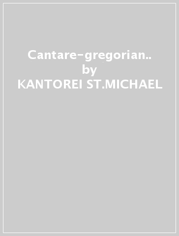 Cantare-gregorian.. - KANTOREI ST.MICHAEL