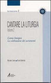 Cantare la liturgia. 2.L anno liturgico. La celebrazione dei sacramenti