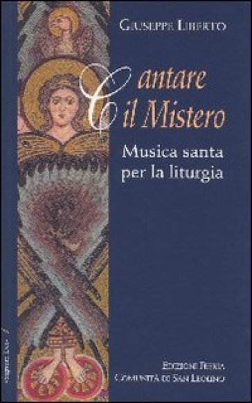 Cantare il mistero. Musica santa per la liturgia - Giuseppe Liberto