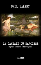 La Cantate du Narcisse, Amphion, Sémiramis et autres pièces