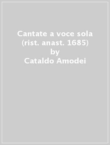 Cantate a voce sola (rist. anast. 1685) - Cataldo Amodei | 