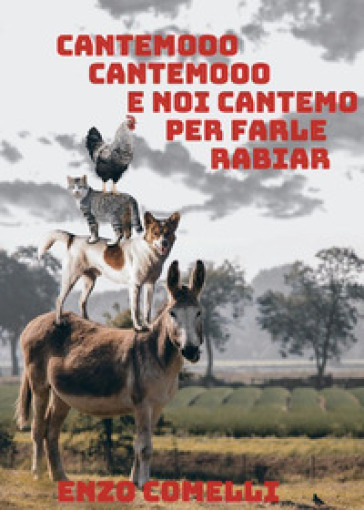 Cantemo, cantemo e noi cantemo per farle rabiar - Enzo Comelli