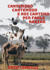 Cantemo, cantemo e noi cantemo per farle rabiar