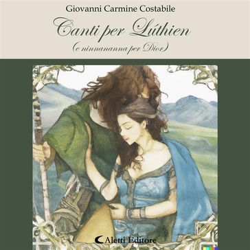 Canti per Lúthien e ninna nanna per Dior di Beren - Giovanni Carmine Costabile