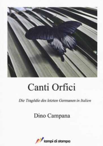 Canti Orfici. Die Tragodie des letzten Germanen in Italien - Dino Campana