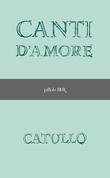 Canti d'amore - Gaio Valerio Catullo