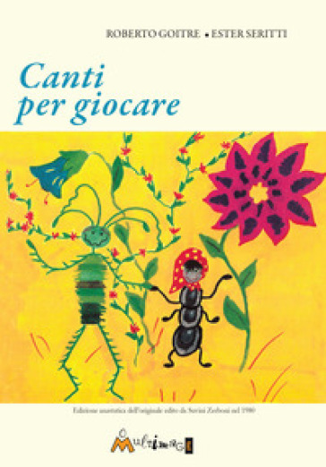 Canti per giocare. Edizione anastatica dell'edizione Suvini Zerboni del 1980. Ediz. per la scuola - Roberto Goitre - Ester Seritti