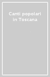 Canti popolari in Toscana