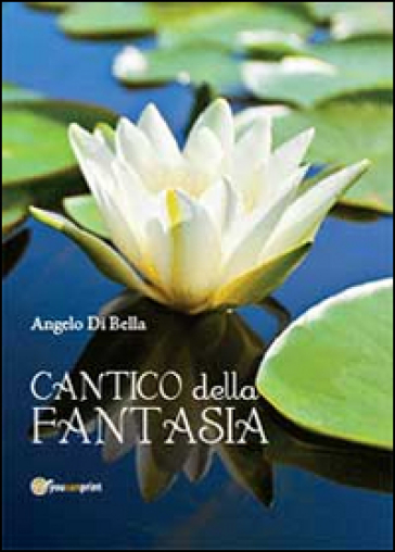 Cantico della fantasia - Angelo Di Bella
