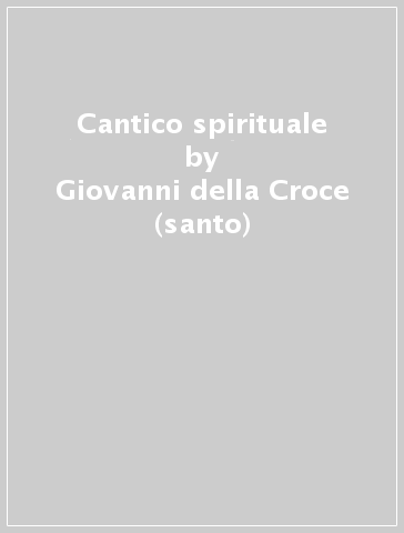 Cantico spirituale - Giovanni della Croce (santo)