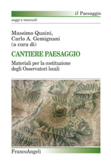 Cantiere paesaggio. Materiali per la costituzione degli osservatori locali