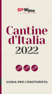 Cantine d Italia 2022. Guida per l enoturista