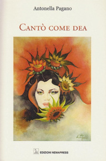 Cantò come dea. Ediz. multilingue - Antonella Pagano