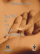 Canto di te vita amorosa