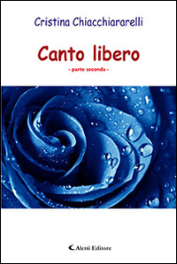 Canto libero. Parte seconda - Cristina Chiacchiararelli