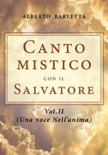 Canto mistico con il Salvatore. 2: Una voce nell'anima - Alberto Barletta