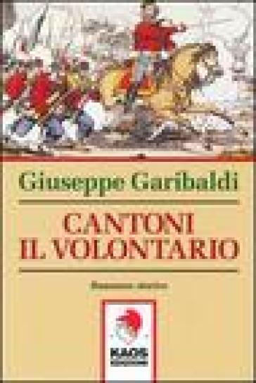 Cantoni il volontario - Giuseppe Garibaldi