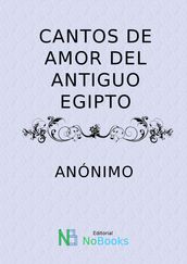 Cantos de amor del antiguo Egipto