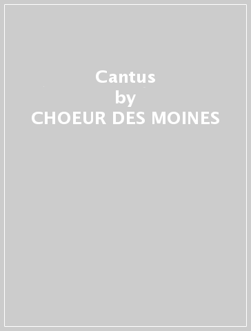 Cantus - CHOEUR DES MOINES
